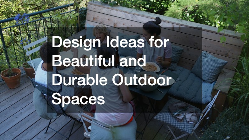 Design Ideas for Beautiful and Durable Outdoor Spaces